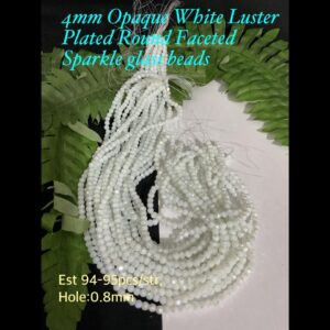 4mm Opaque White Luster Round Faceted Sparkle glass beads (est 94-95pcs/str)
