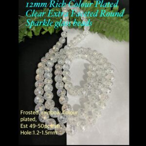 12mm Rich Colour Plated Clear Frosted Extra Faceted Round Sparkle glass beads (est 49-50pcs)