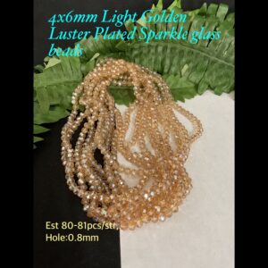 4x6mm Light Golden Luster Plated Sparkle glass beads (est 80-81pcs)