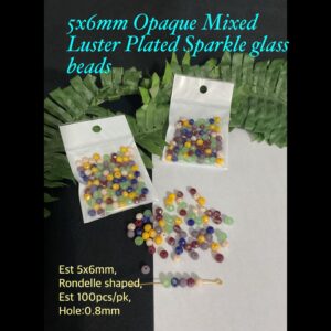 5x6mm Opaque Mixed Luster Plated Sparkle glass beads (est 100pcs/pk)